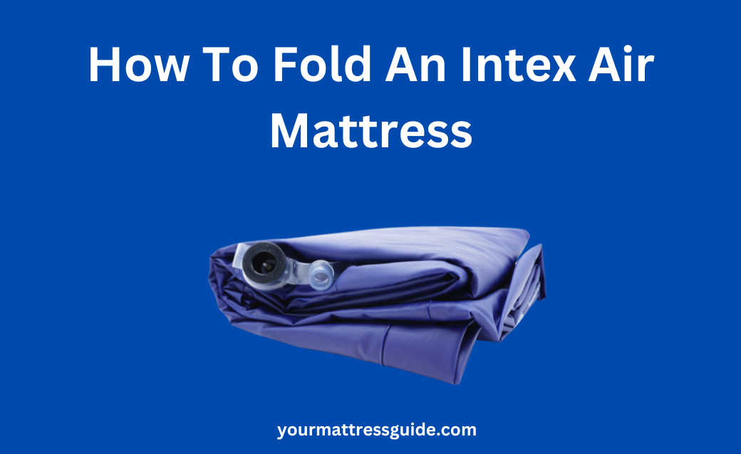 How To Fold An Intex Air Mattress Full Guide 2023